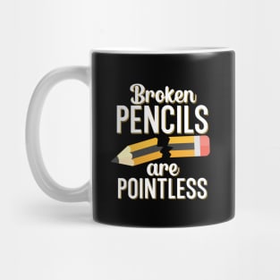 Broken pencils are pointless Mug